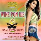 Wine Pon Dis 6 by DJ Xplicit ft. DJ Blazen